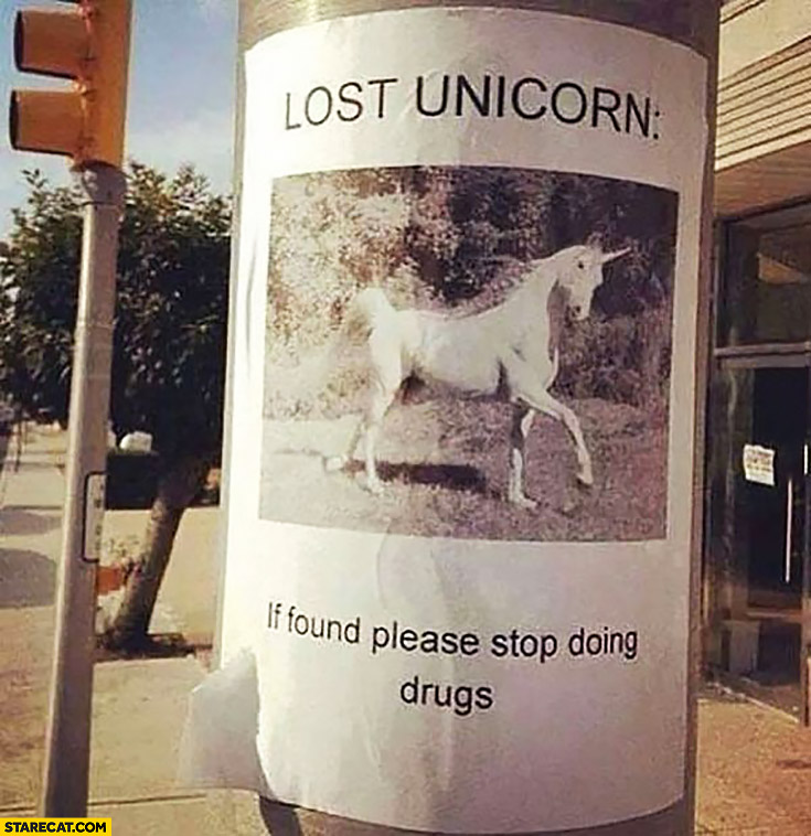 lost-unicorn-if-found-please-stop-doing-drugs.jpg