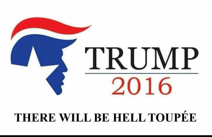 trump-2016-there-will-be-hell-toupee-1439164276.jpg
